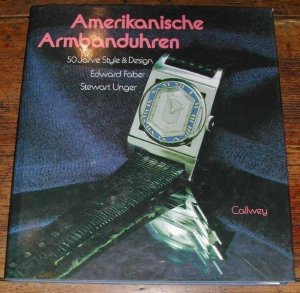 Amerikanische Armbanduhren.“ (Faber, Edward und Stewart Unger